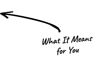 What it means for you