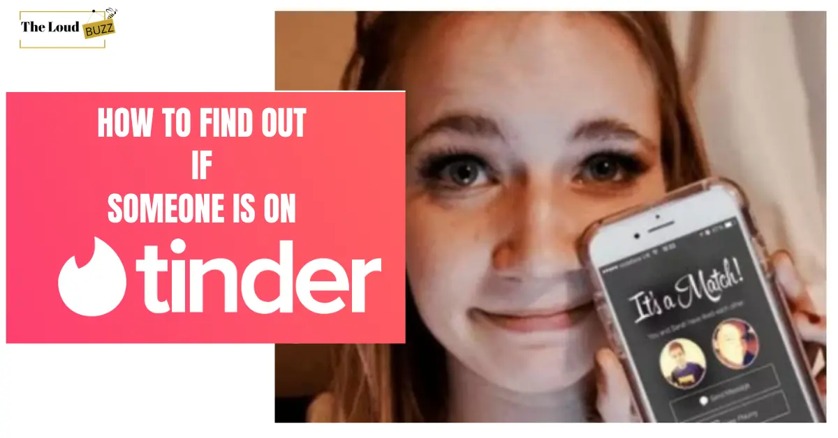 Wie man überprüft, ob jemand ein Tinder-Konto hat