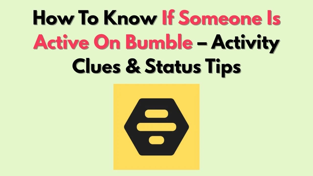 Bumble-Aktivität erklärt: Kann man sehen, wann jemand zuletzt aktiv war?